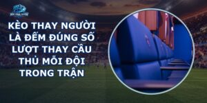Kèo Thay Người